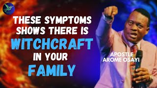 THESE SYMPTOMS SHOWS THERE IS WITCHCRAFT IN YOUR FAMILY - APOSTLE AROME OSAYI