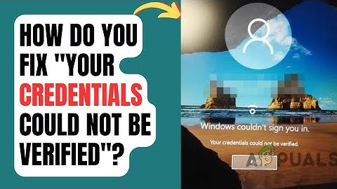 How do you fix "your credentials could not be verified"?