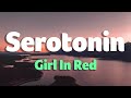 Girl In Red - Serotonin (Lyrics)