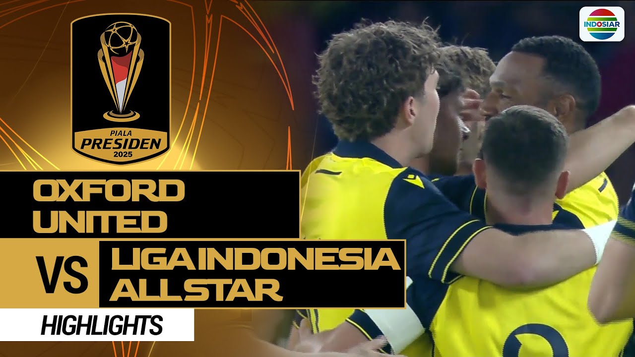 Oxford United vs Liga Indonesia All Star - Highlights | Piala Presiden 2025 Oxford United vs Liga Indonesia All Star - Highlights | Piala Presiden 2025