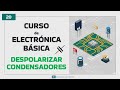 ✔ Capitulo 20:  Despolarización de Condensadores | Aprende a Despolarizar un Capacitor🤩