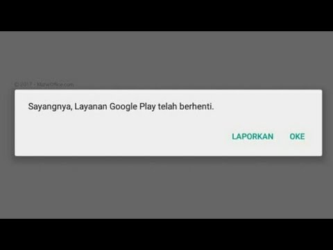 Cara Mengatasi "Sayangnya Layanan Google Play telah berhenti"