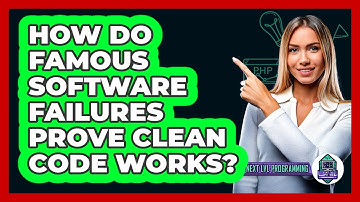 How Do Famous Software Failures Prove Clean Code Works? - Next LVL Programming