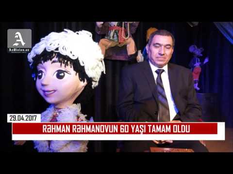 RƏHMAN RƏHMANOVUN 60 YAŞI TAMAM OLDU