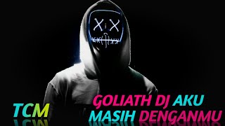 GOLIATH-MASIH DI SINI DENGANMU(Cover Burung Gagak)Dj Slow