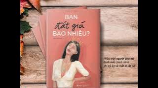 [SÁCH NÓI] BẠN ĐẮT GIÁ BAO NHIÊU- VÃN TÌNH- FULL AUDIO