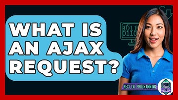 What Is An AJAX Request? - Next LVL Programming