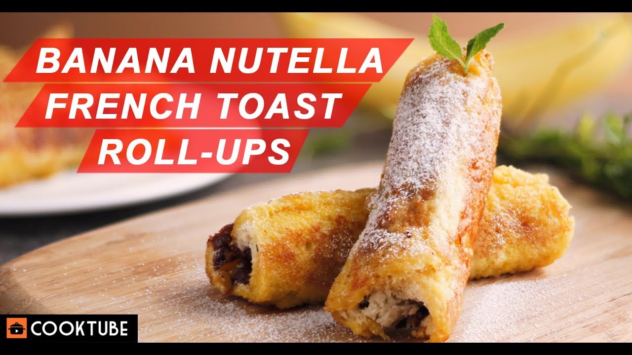 Banana Nutella French Toast Roll Ups French Toast Recipe Youtube
