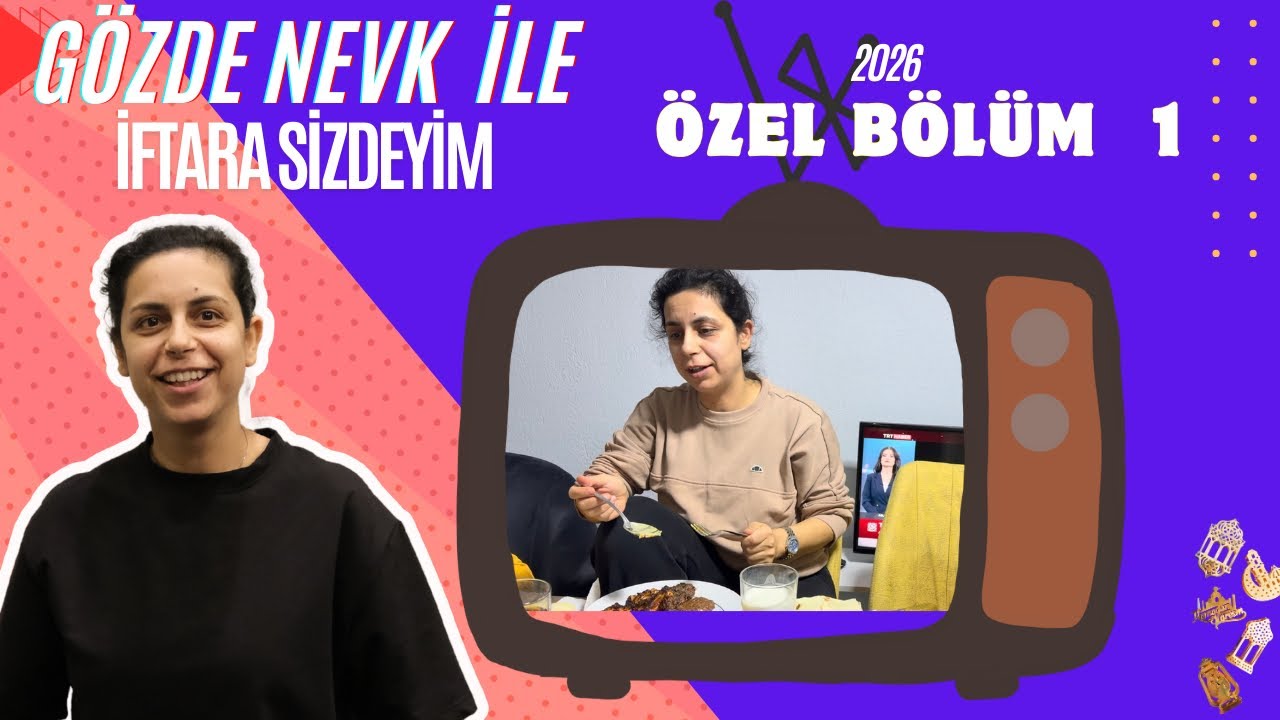 GÖZDE NEVK İFTARA SİZDEYİM 2026 ÖZEL BÖLÜM 1 