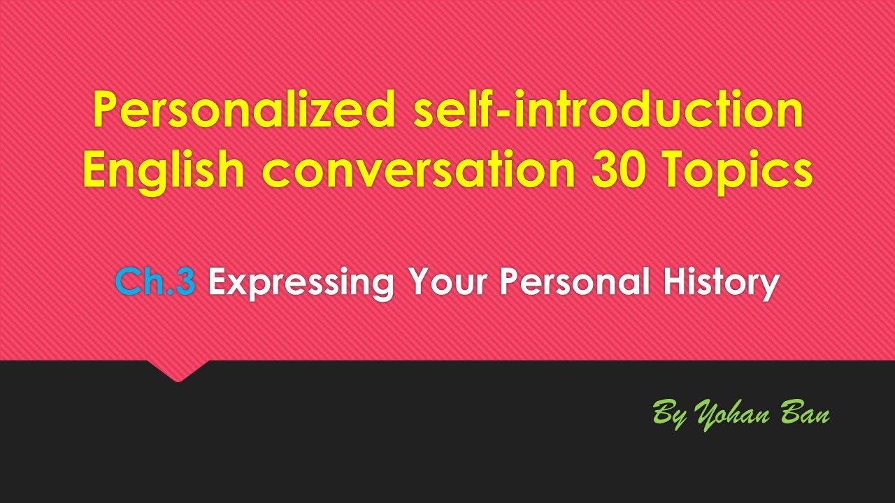 PERSONALIZED SELF-INTRODUCTION ENGLISH CONVERSATION 30 TOPICS - CHAPTER III (Full Version)