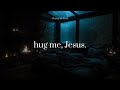 Hug Me Jesus 