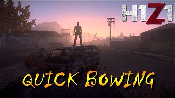 H1Z1 - How to Quick Bow