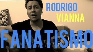 Rodrigo Vianna - Fanatismo - Acústico MPB, voz e violão, #Projeto365 | 205-365