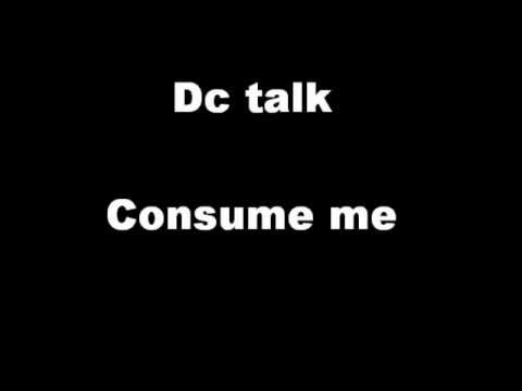 Dc Talk Consume Me Lyrics Youtube