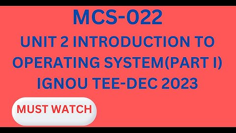 MCS-022| Introduction to Operating System Unit 2| DEC-2023| IGNOU TEE