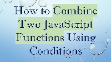 How to Combine Two JavaScript Functions Using Conditions