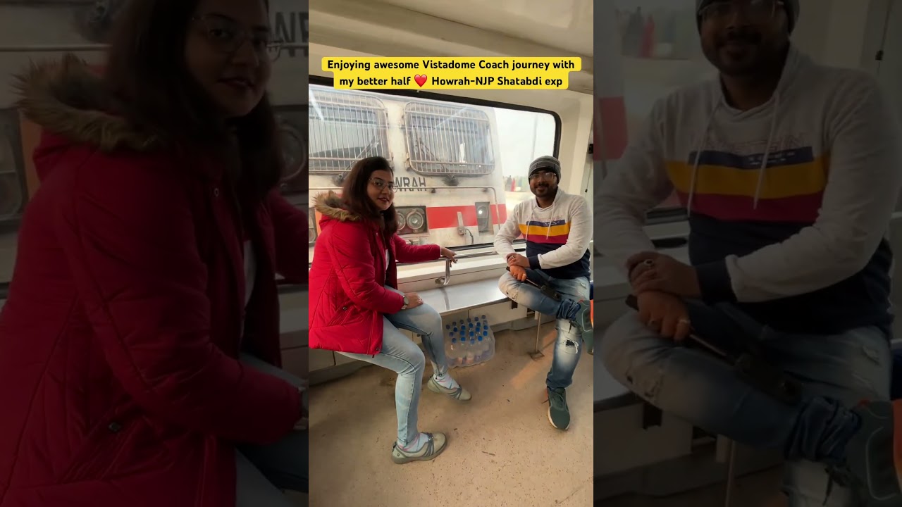 Awesome Vistadome Coach journey with my better half ❤️ Howrah-NJP Shatabdi exp