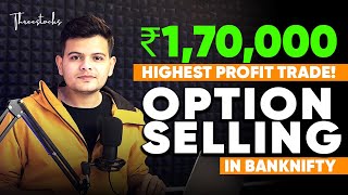 ₹1,70,000 in Option selling 🔥| BankNIfty option selling | THREESTOCKs