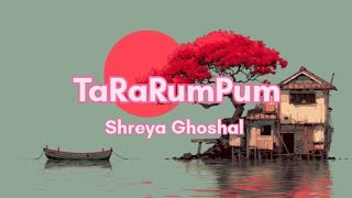 TaRaRumPum (Lyrics) | Shreya Ghoshal