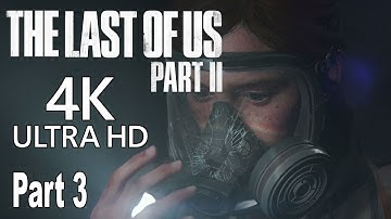 The Last of Us 2 - Walkthrough Part 3 No Commentary [4K]