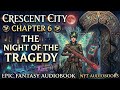 Chapter 6: The Night of the Tragedy | Crescent City | Epic Fantasy Audiobook | NYT Audiobooks