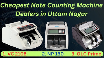 Top 3 Best Note Counting Machine Dealers in Uttam Nagar Delhi.