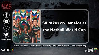 SA takes on Jamaica at Netball World Cup