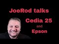 JoeRod highlites "Cedia 25" and talks Epson.