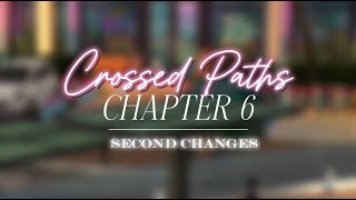 Crossed Paths | Chapter 6: ‘Second Chances’