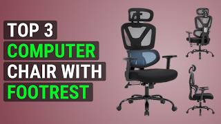 Top 3 Computer Chair With Footrest | Ergoboost坐姿