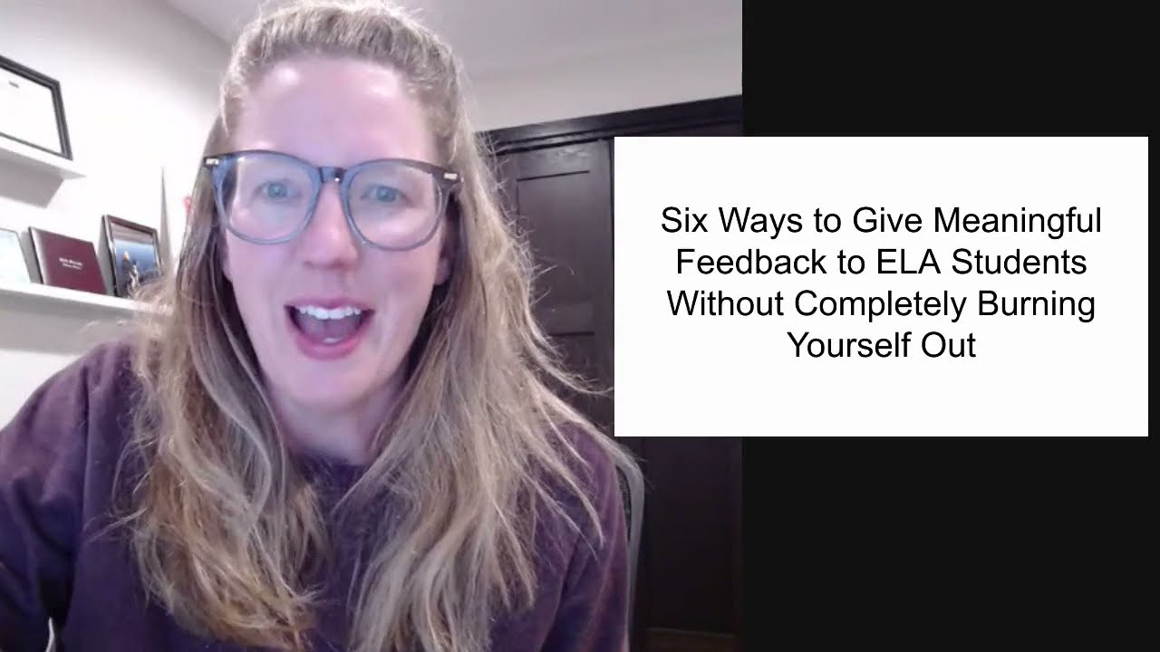 Six Ways to Give Meaningful Feedback to ELA Students Without Completely Burning Yourself Out