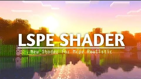 Top 1 Shader Mcpe 1.19 + & 1.20 || LSPE SHADER - Realistic Shader & Support Render Dragon