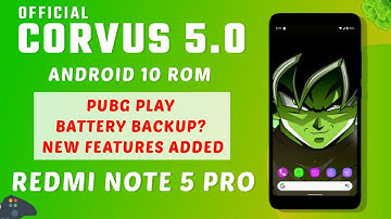 CORVUS 5.0 ANDROID 10 ROM FOR REDMI NOTE 5 PRO | PUBG PLAY | BATTERY BACKUP? | NEW FEATURES ADDED