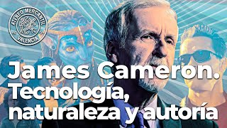 James Cameron: tecnología, naturaleza y autoría | Jimmy Entraigües