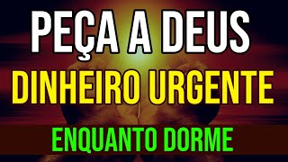 PEÇA A DEUS DINHEIRO URGENTE | MEDITAÇÃO GUIADA ENQUANTO DORME