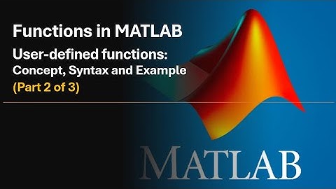 User-Defined Functions in MATLAB: Concept (Kitchen Analogy), Syntax and Example
