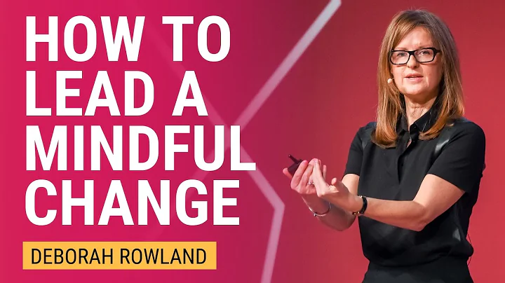 How to Lead a Mindful Change | Deborah Rowland