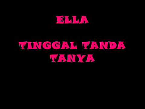 TINGGAL TANDA TANYA BY ELLA