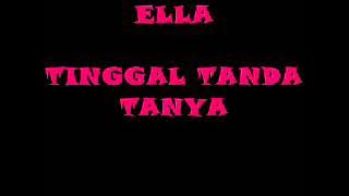 ELLA -  TINGGAL TANDA TANYA