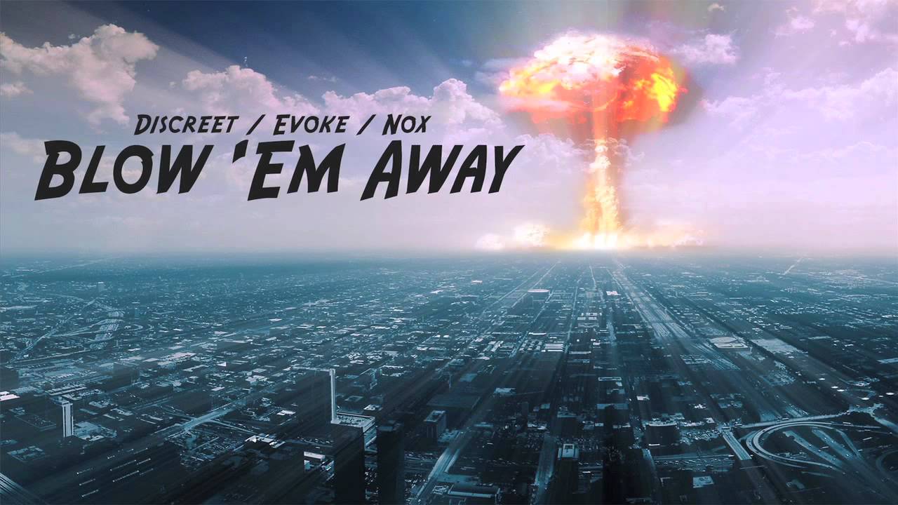Discreet / Evoke / Nox - Blow 'Em Away
