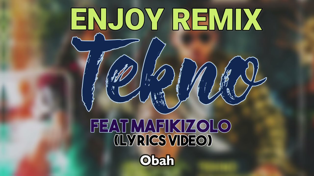 Tekno feat  Mafikizolo  Enjoy Remix Lyrics Video