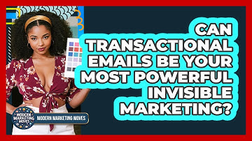 Can Transactional Emails Be Your Most Powerful Invisible Marketing? - Modern Marketing Moves
