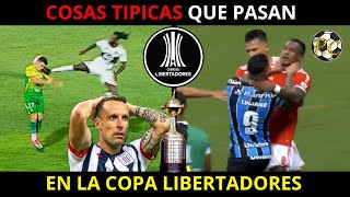 COSAS TÍPICAS QUE PASAN EN LA COPA LIBERTADORES