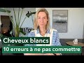 Cheveux Blancs 10 Erreurs à Ne Pas Commettre 