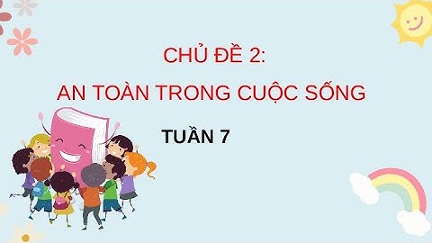 Giáo án powerpoint Tuần 7 | GA điện tử Hoạt động trải nghiệm 3 Chân trời sáng tạo