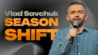 Season Shift | Vlad Savchuk