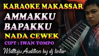 Karaoke Makassar Ammakku Bapakku || Nada Cewek