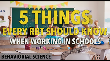 5 Things Every RBT Should Know When Working in Schools