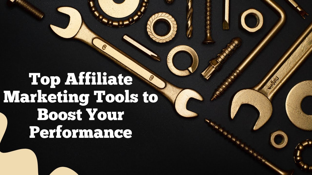 Top Affiliate Marketing Tools to Boost Performance