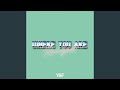 Where You Are (Reimagined)